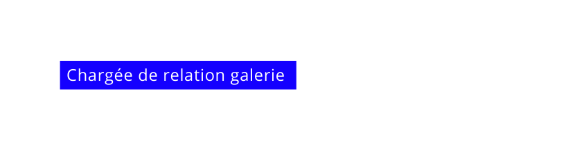 Chargée de relation galerie